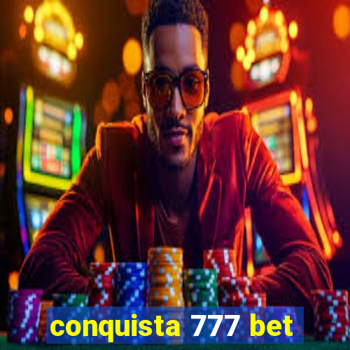 conquista 777 bet